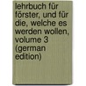 Lehrbuch Für Förster, Und Für Die, Welche Es Werden Wollen, Volume 3 (German Edition) door Ludwig Hartig Georg