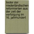 Lieder der niederländischen Reformierten aus der Zeit der Verfolgung im 16. Jahrhundert