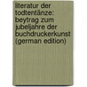 Literatur Der Todtentänze: Beytrag Zum Jubeljahre Der Buchdruckerkunst (German Edition) door Ferdinand Massmann Hans