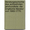 Literaturgeschichte des achtzehnten Jahrhunderts: Die englische Literatur von 1660-1770. door Hermann Hettner