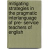 Mitigating Strategies In The Pragmatic Interlanguage Of Pre- Service Teachers Of English door Helen Osimo