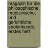 Magazin für die philosophische, medizinische, und gerichtliche Seelenkunde, Erstes Heft door Johannes Baptista Friedrich