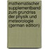 Mathematischer Supplementband Zum Grundriss Der Physik Und Meteorologie (German Edition)
