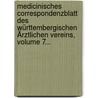 Medicinisches Correspondenzblatt Des Württembergischen Ärztlichen Vereins, Volume 7... door Württembergischer Ärztlicher Verein