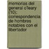 Memorias del General O'Leary (10); Correspondencia de Hombres Notables Con El Libertador