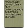 Memorias del General O'Leary (10); Correspondencia de Hombres Notables Con El Libertador by Daniel Florencio O'Leary