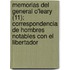 Memorias del General O'Leary (11); Correspondencia de Hombres Notables Con El Libertador