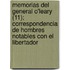 Memorias del General O'Leary (11); Correspondencia de Hombres Notables Con El Libertador