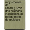 Mï¿½Moires De L'Acadï¿½Mie Des Sciences Inscriptions Et Belles-Lettres De Toulouse door Inscriptions E. Acad mie Des Sc