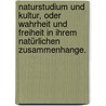 Naturstudium und Kultur, oder Wahrheit und Freiheit in ihrem natürlichen Zusammenhange. door Carl Heinrich Schultz-Schultzenstein