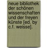 Neue Bibliothek Der Schönen Wissenschaften Und Der Freyen Künste [ed. By C.f. Weisse]. door Onbekend