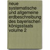 Neue systematische und allgemeine Erdbeschreibung des bayerischen Königsstaats Volume 2 by Jacobi G. Fr