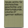 Neues Archiv Für Sächsisches Geschichte Und Altertumskunde, Volume 27 (German Edition) door Altertumsverein Sächischer