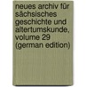 Neues Archiv Für Sächsisches Geschichte Und Altertumskunde, Volume 29 (German Edition) door Altertumsverein Sächischer