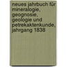 Neues Jahrbuch für Mineralogie, Geognosie, Geologie und Petrekaktenkunde, Jahrgang 1838 door Onbekend