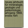 Neues Jahrbuch für Mineralogie, Geologie und Paläontologie, Jahrgang 1869, erstes Heft door Onbekend