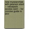 New MySearchLab with Pearson Etext -- Valuepack Access Card -- for Concise Guide to Jazz door Mark C. Gridley