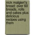 Nick Malgieri's Bread: Over 60 Breads, Rolls and Cakes Plus Delicious Recipes Using Them