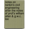 Notes on Rankin's Civil Engineering After the Notes of Prof's William Allan & G.W.C. Lee door David Carlisle Humphreys