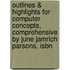 Outlines & Highlights For Computer Concepts, Comprehensive By June Jamrich Parsons, Isbn