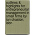 Outlines & Highlights For Entrepreneurial Management In Small Firms By Ian Chaston, Isbn