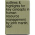 Outlines & Highlights For Key Concepts In Human Resource Management By John Martin, Isbn