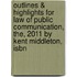 Outlines & Highlights For Law Of Public Communication, The, 2011 By Kent Middleton, Isbn