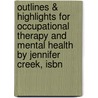 Outlines & Highlights For Occupational Therapy And Mental Health By Jennifer Creek, Isbn door Cram101 Textbook Reviews