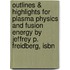 Outlines & Highlights For Plasma Physics And Fusion Energy By Jeffrey P. Freidberg, Isbn