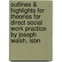 Outlines & Highlights For Theories For Direct Social Work Practice By Joseph Walsh, Isbn