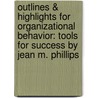 Outlines & Highlights for Organizational Behavior: Tools for Success by Jean M. Phillips by Cram101 Textbook Reviews