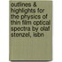 Outlines & Highlights For The Physics Of Thin Film Optical Spectra By Olaf Stenzel, Isbn