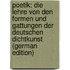 Poetik: Die Lehre Von Den Formen Und Gattungen Der Deutschen Dichtkunst (German Edition)