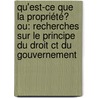 Qu'est-Ce Que La Propriété? Ou: Recherches Sur Le Principe Du Droit Ct Du Gouvernement door Pierre-Joseph Proudhon