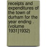 Receipts and Expenditures of the Town of Durham for the Year Ending . (Volume 1931]1932) by Jennifer Durham