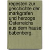 Regesten zur Geschichte der Markgrafen und Herzoge Österreichs aus dem Hause Babenberg. door Andreas Von Meiller