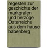 Regesten zur Geschichte der Markgrafen und Herzöge Österreichs aus dem Hause Babenberg door Von Meiller Andreas