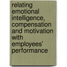 Relating Emotional Intelligence, Compensation and Motivation With Employees' Performance door Muhammad Mazhar Manzoor