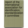 Report Of The International Association For Identification, Standardization Ii Committee door Ron Smith