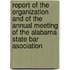 Report of the Organization and of the Annual Meeting of the Alabama State Bar Asociation