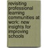 Revisiting Professional Learning Communities At Work: New Insights For Improving Schools
