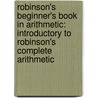 Robinson's Beginner's Book in Arithmetic: Introductory to Robinson's Complete Arithmetic by Horatio Nelson Robinson