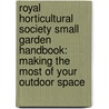 Royal Horticultural Society Small Garden Handbook: Making the Most of Your Outdoor Space by Andrew Wilson