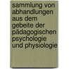 Sammlung von Abhandlungen aus dem Gebeite der Pädagogischen Psychologie und Physiologie by Schiller Hermann