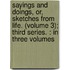 Sayings and Doings, Or, Sketches from Life. (Volume 3); Third Series. : in Three Volumes