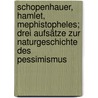 Schopenhauer, Hamlet, Mephistopheles; drei Aufsätze zur Naturgeschichte des Pessimismus door Gary Paulsen