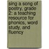 Sing A Song Of Poetry, Grade 2: A Teaching Resource For Phonics, Word Study, And Fluency