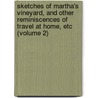 Sketches of Martha's Vineyard, and Other Reminiscences of Travel at Home, Etc (Volume 2) by Samuel Adams] (From Old (Devens