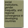 Social Institutions, Gender Inequality, and Regional Convergence in Developing Countries door Boris Branisa Caballero