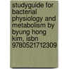 Studyguide For Bacterial Physiology And Metabolism By Byung Hong Kim, Isbn 9780521712309 door Cram101 Textbook Reviews